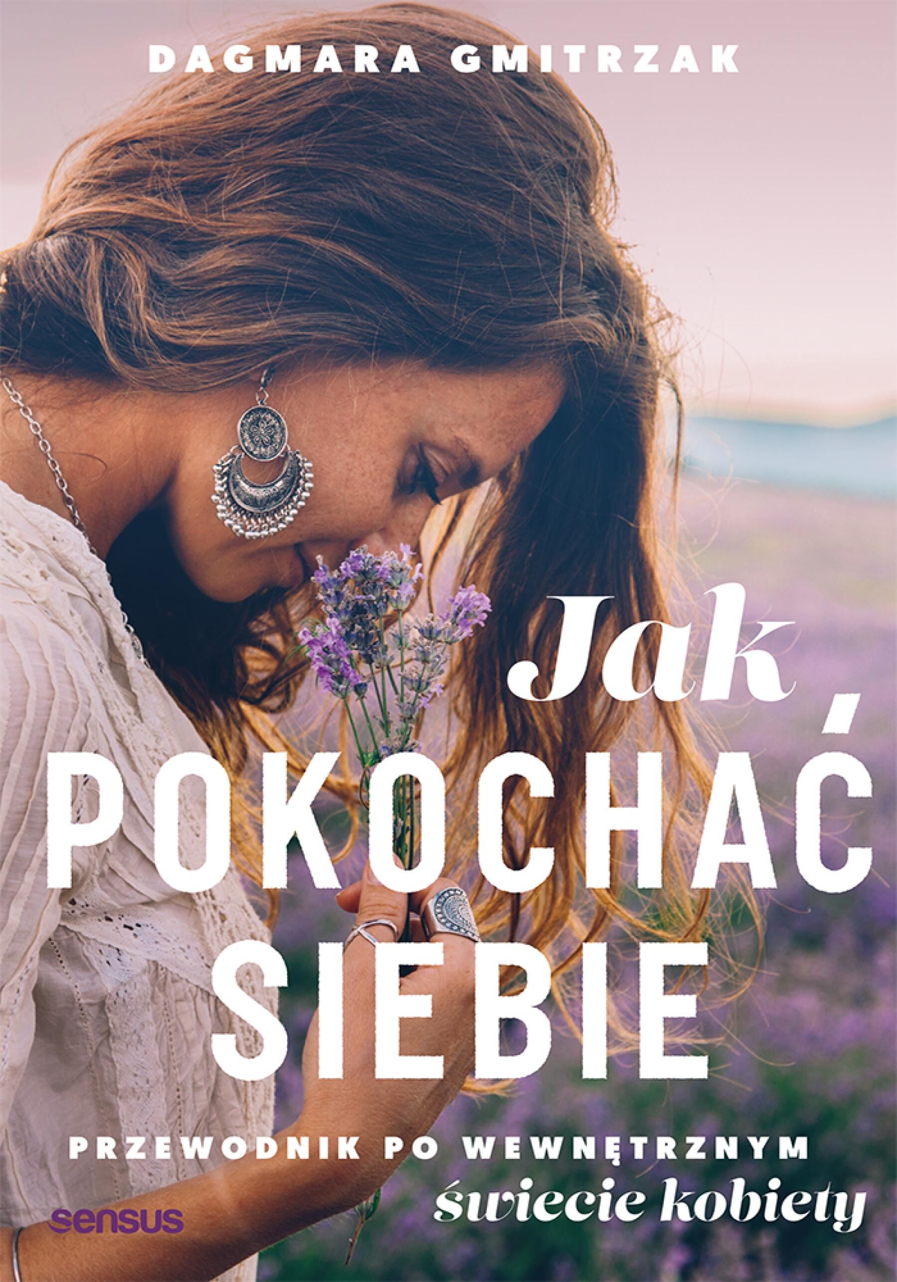 Jak pokochać siebie. Przewodnik po wewnętrznym świecie kobiety (e-book)