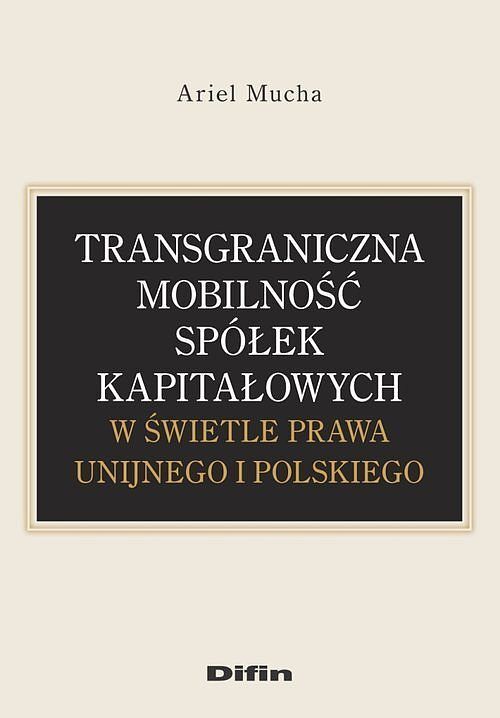 Transgraniczna mobilność spółek kapitałowych w świetle prawa unijnego i polskiego