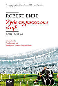 Robert Enke. Życie wypuszczone z rąk
