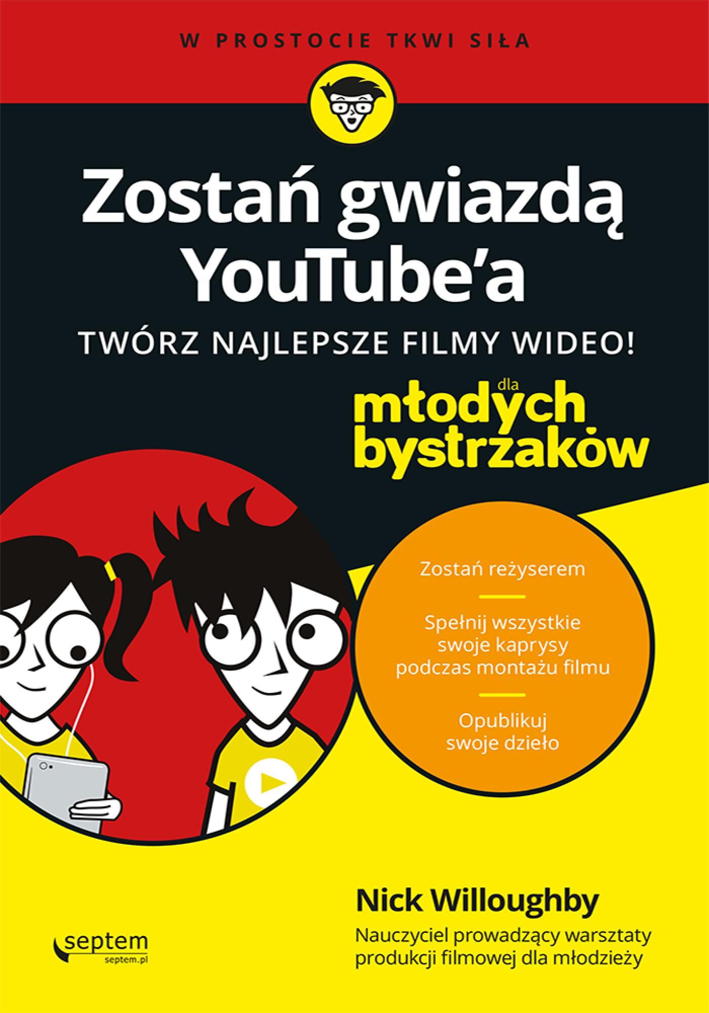 Zostań gwiazdą YouTube'a. Twórz najlepsze filmy wideo! Dla młodych bystrzaków (e-book)