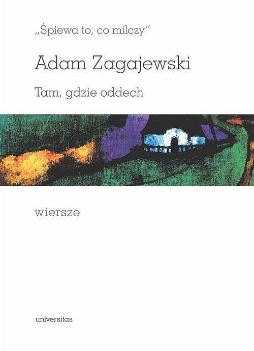Śpiewa to, co milczy. Tam, gdzie oddech. Wiersze