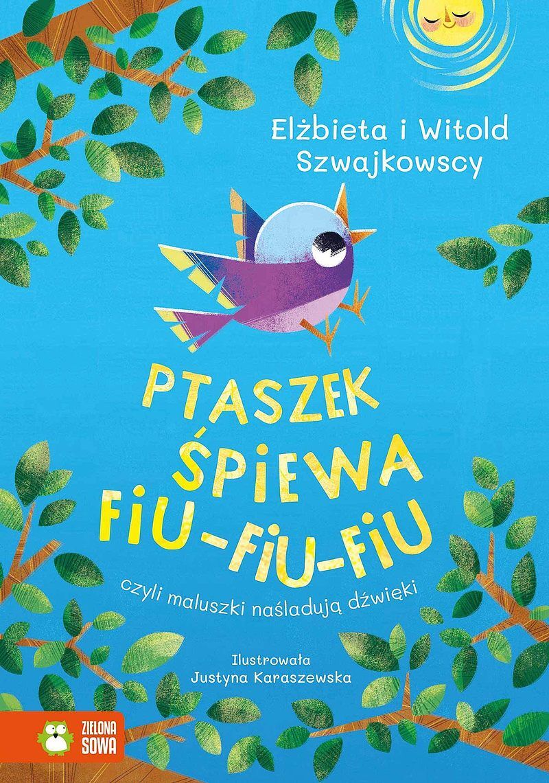 Ptaszek śpiewa fiu-fiu-fiu, czyli maluszki naśladują dźwięki