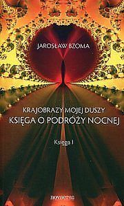 Krajobrazy mojej duszy. Księga o podróży nocnej. Księga 1