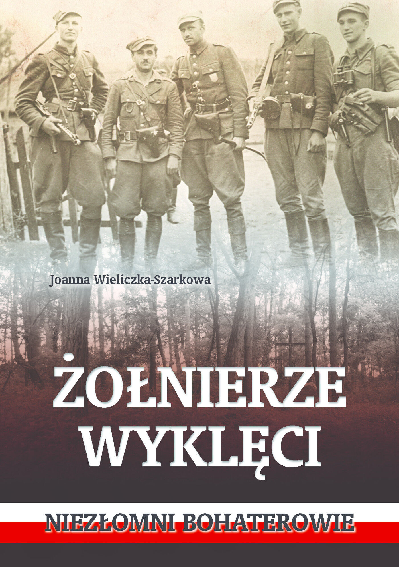 Żołnierze wyklęci. Niezłomni bohaterowie (e-book)
