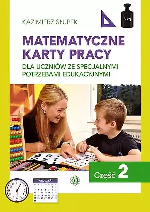 Matematyczne karty pracy. Część 2 dla uczniów ze specjalnymi potrzebami edukacyjnymi