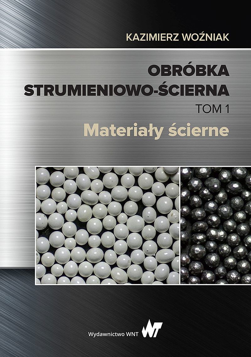 Obróbka strumieniowo-ścierna. Tom I