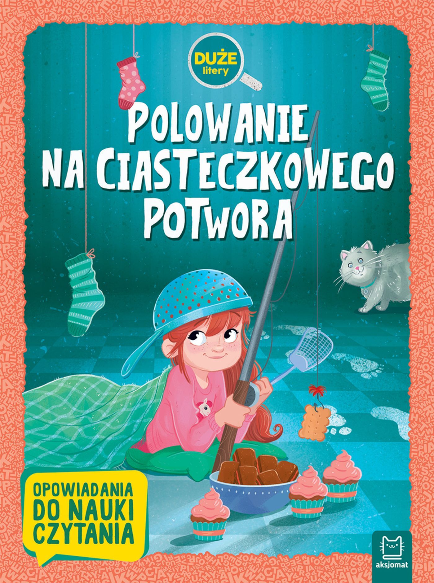 Polowanie na Ciasteczkowego Potwora. Duże litery. Opowiadania do nauki czytania
