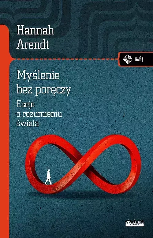 Myślenie bez poręczy Eseje o rozumieniu świata