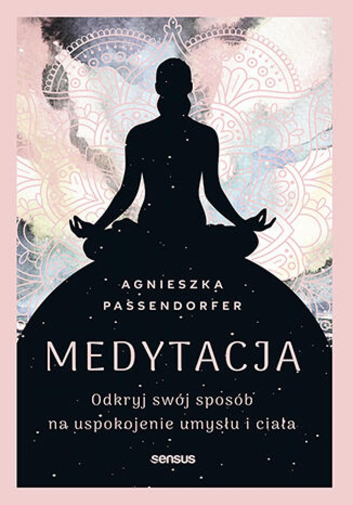 Medytacja. Odkryj swój sposób na uspokojenie umysłu i ciała (e-book)