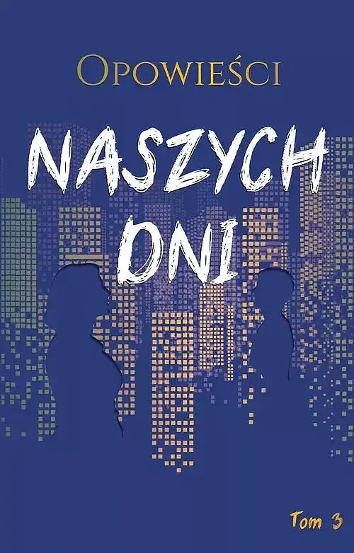 Opowieści naszych dni, tom 3