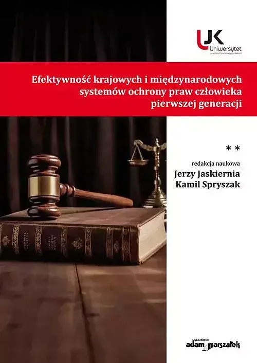 Efektywność krajowych i międzynarodowych systemów ochrony praw człowieka pierwszej generacji. Tom II