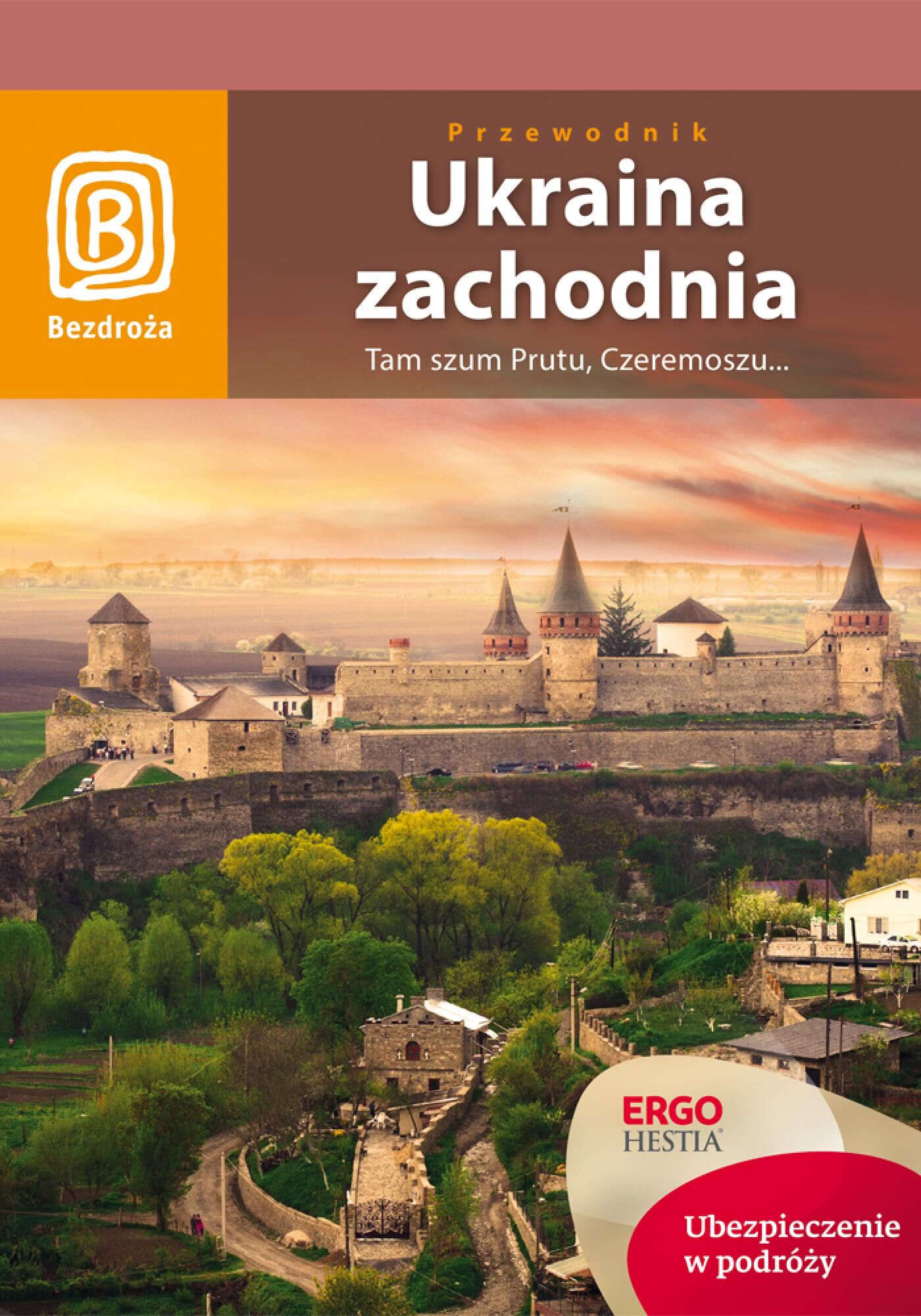 Ukraina zachodnia. Tam szum Prutu, Czeremoszu... Wydanie 7 (e-book)