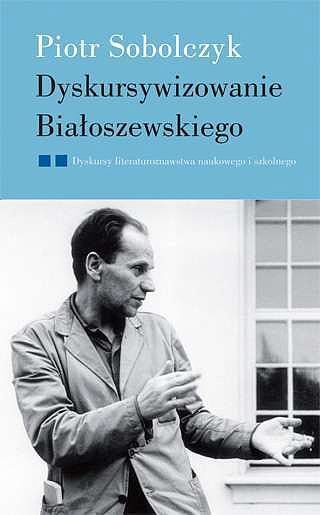 Dyskursywizowanie białoszewskiego. Tom 2