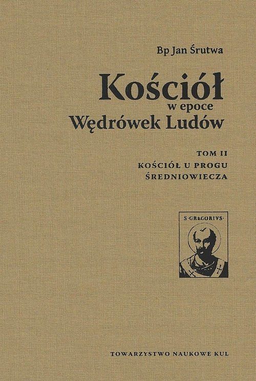 Kościół w epoce Wędrówek Ludów. Tom 2
