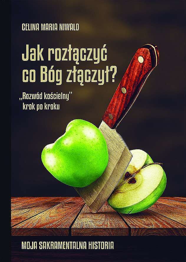 Jak rozłączyć co bóg złączył? „rozwód kościelny” krok po kroku. Moja sakramentalna historia