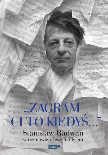 Zagram ci to kiedyś. Stanisław Radwan w rozmowie z Jerzym Illgiem