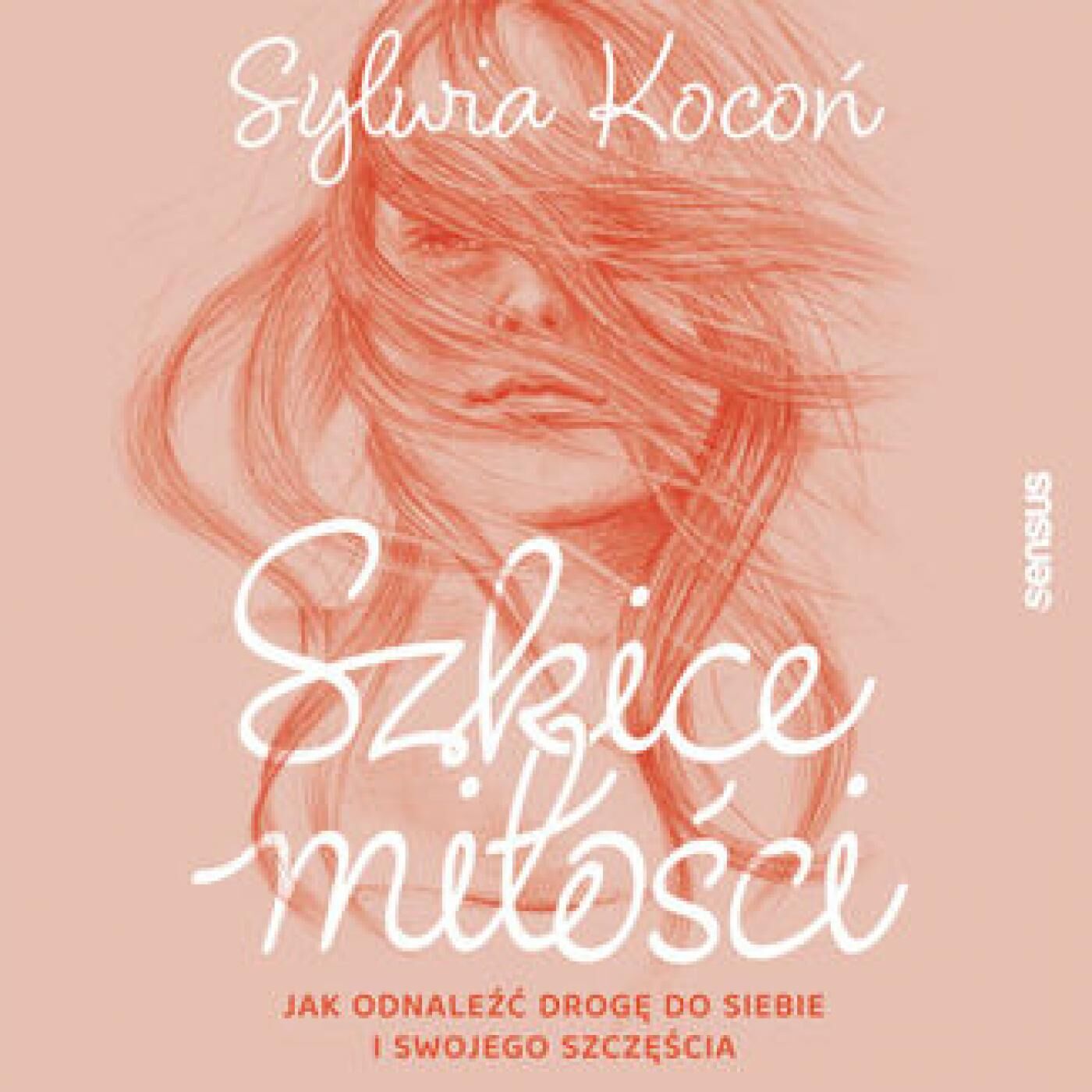 Szkice miłości. Jak odnaleźć drogę do siebie i swojego szczęścia (audiobook MP3)
