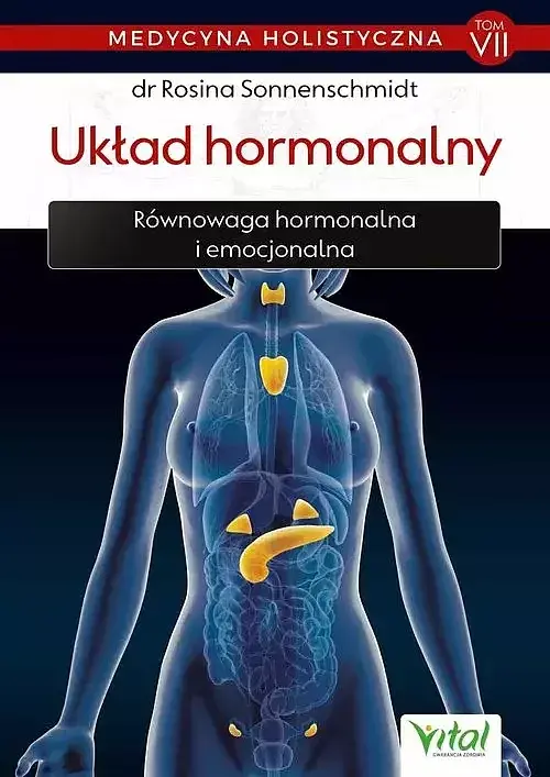 Medycyna holistyczna. Tom VII - Układ hormonalny