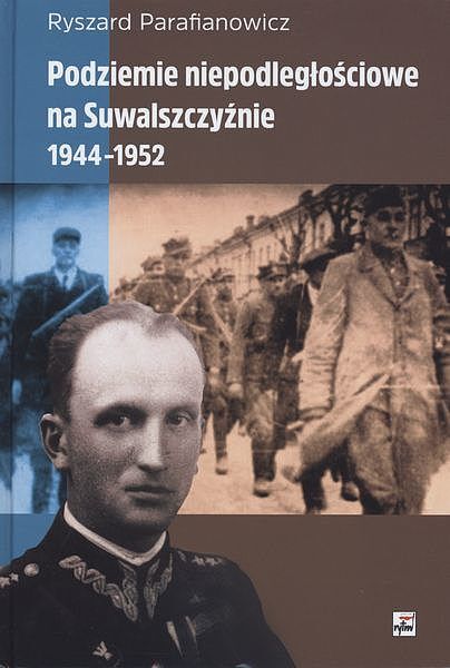 Podziemie niepodległościowe na Suwalszczyźnie 1944-1952