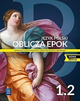 Nowe język polski oblicza epok podręcznik 1 część 2 liceum i technikum zakres podstawowy i rozszerzony edycja 2022-2024