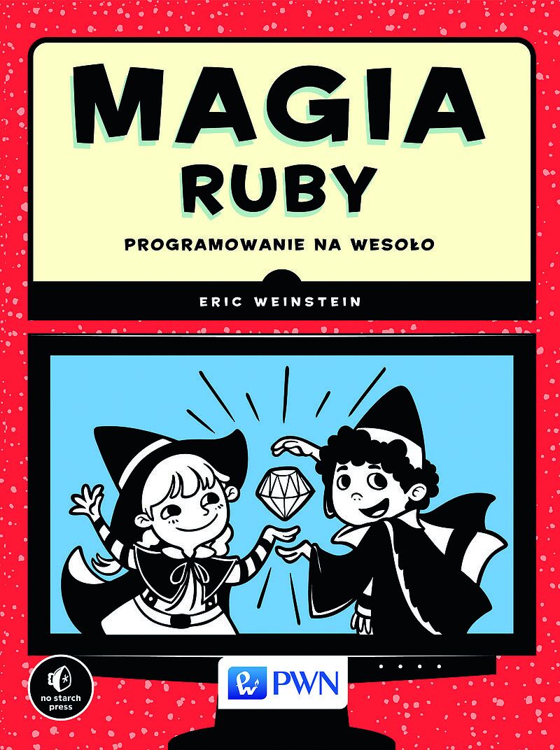 Magia Ruby. Programowanie na wesoło