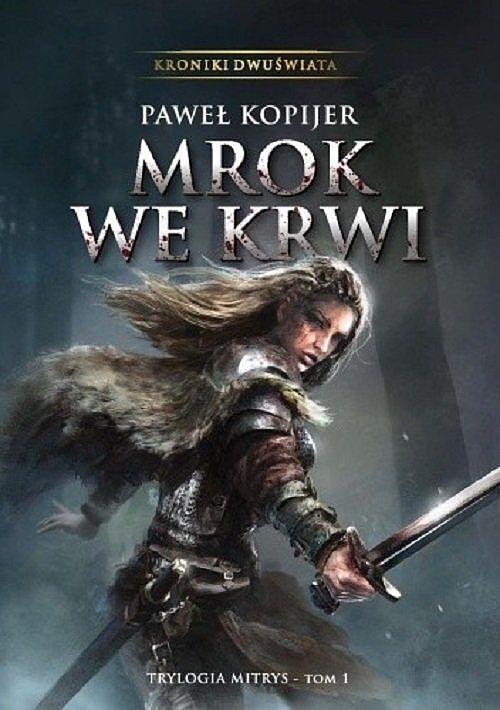 Mrok we krwi. I. Tom trylogii Mitrys. Kroniki Dwuświata