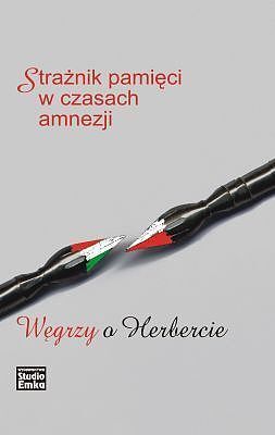 Strażnik pamięci w czasach amnezji. Węgrzy o Herbercie