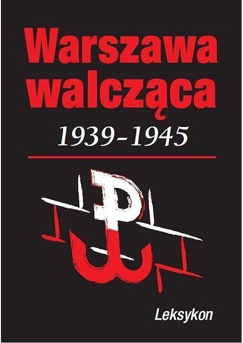 Warszawa walcząca 1939-1945