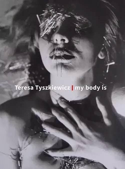 Teresa Tyszkiewicz. my body is