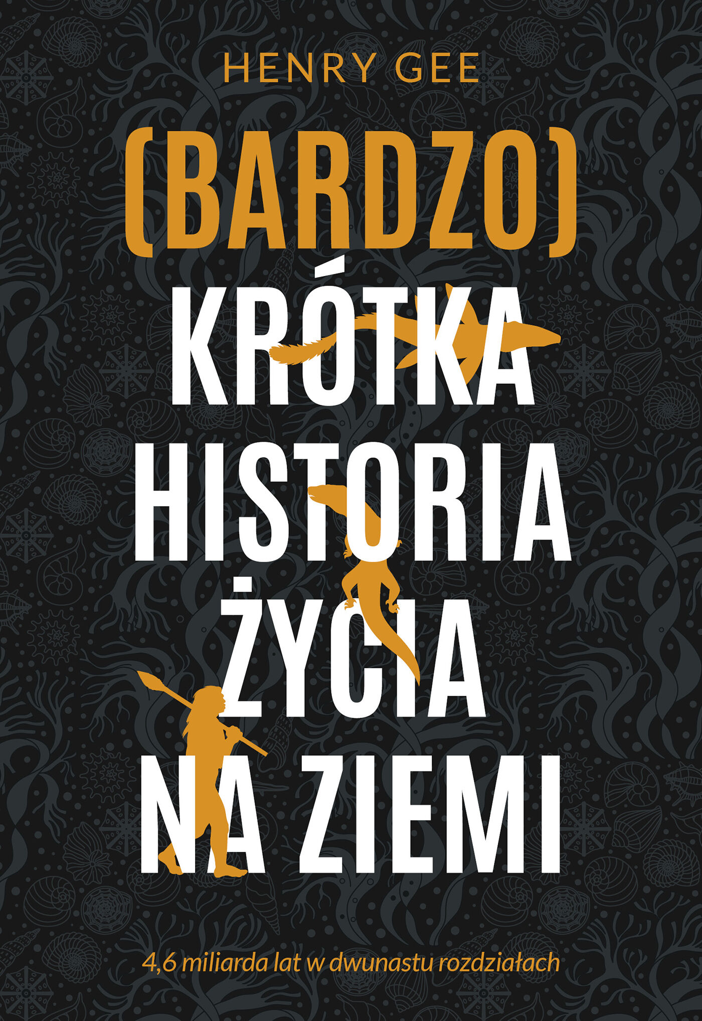 (Bardzo) krótka historia życia na Ziemi. 4,6 miliarda lat w dwunastu rozdziałach (e-book)