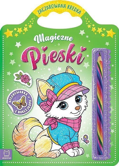 Magiczne pieski. Kolorowanka z naklejkami. Zaczarowana kredka.