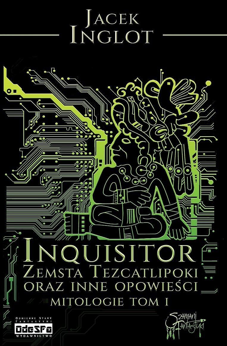 Inquisitor. Zemsta tezcatlipoki i inne opowieści mitologie. Tom 1
