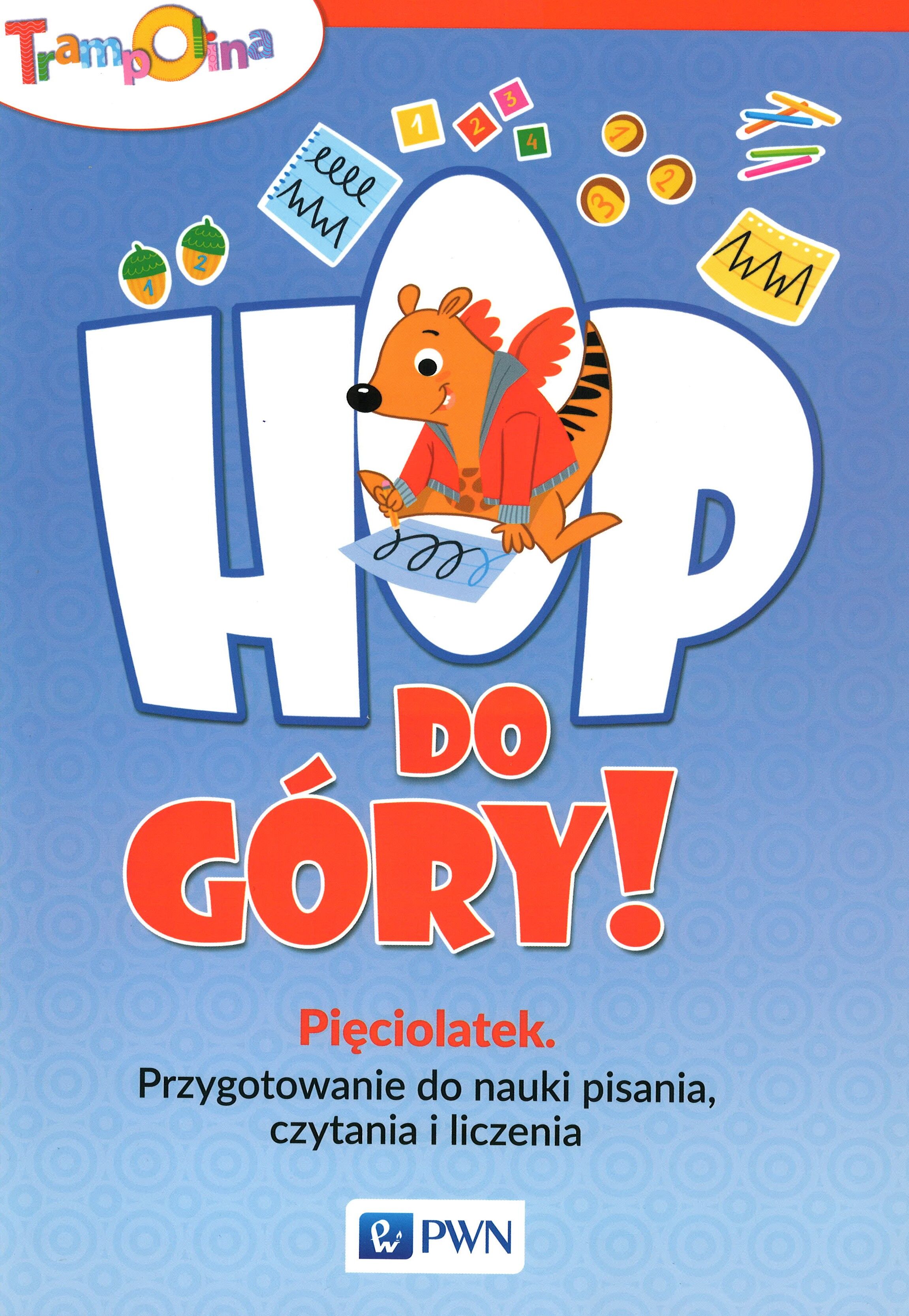 Hop, do góry! Pięciolatek Przygotowanie do nauki pisania, czytania i liczenia