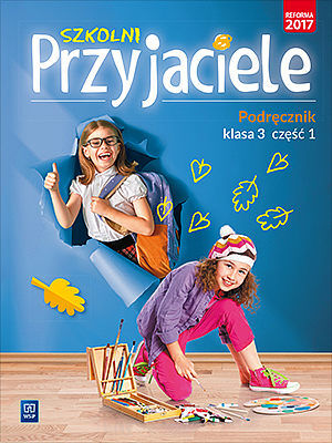 Szkolni przyjaciele. Podręcznik klasa 3 część 1