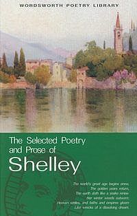 The Selected Poetry and Prose Of Shelley