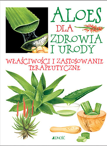 Aloes dla zdrowia i urody właściwości i zastosowanie terapeutyczne