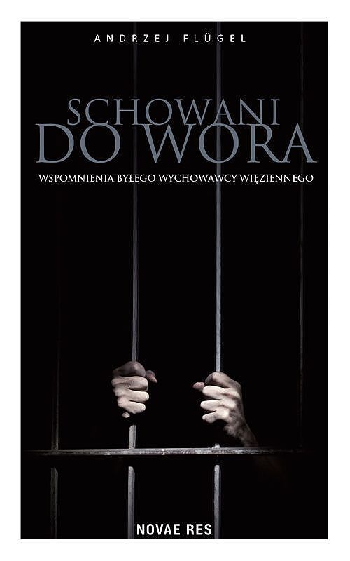 Schowani do wora. Wspomnienia byłego wychowawcy więziennego