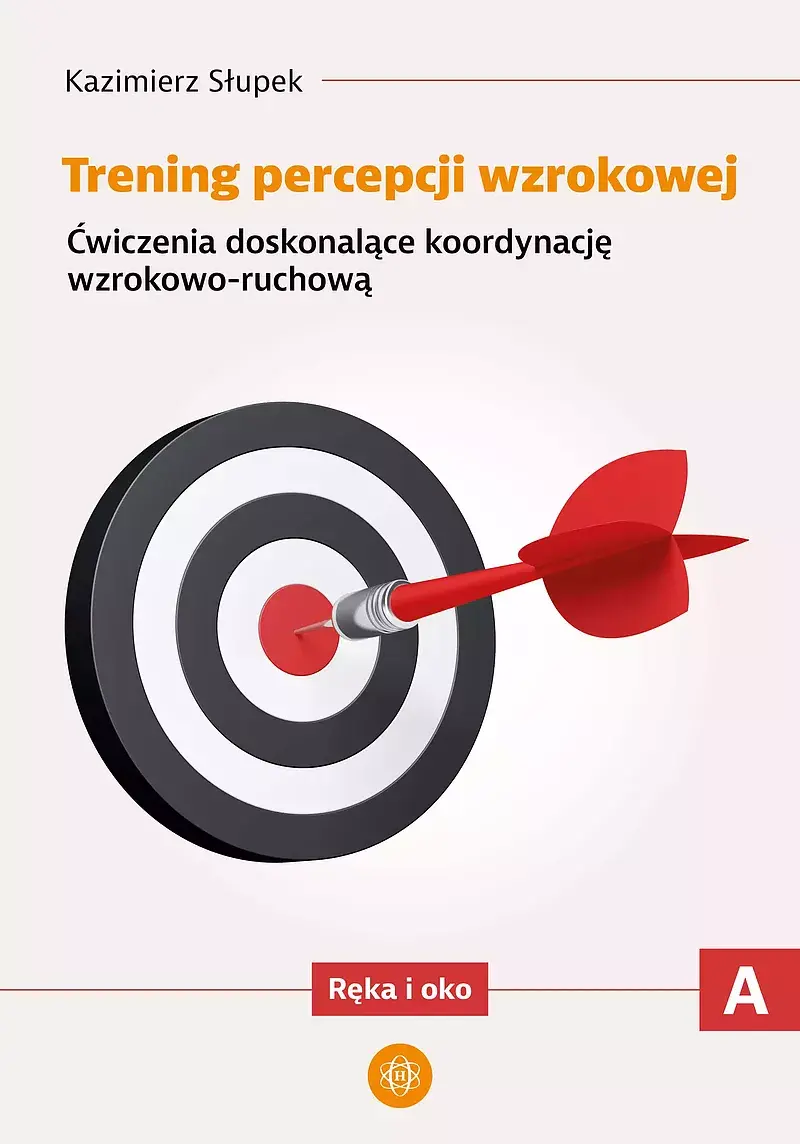 Trening percepcji wzrokowej. Część A. Ćwiczenia doskonalące koordynację wzrokowo-ruchową. Ręka i oko