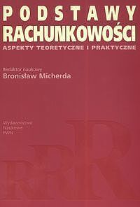 Podstawy rachunkowości. Aspekty teoretyczne i praktyczne