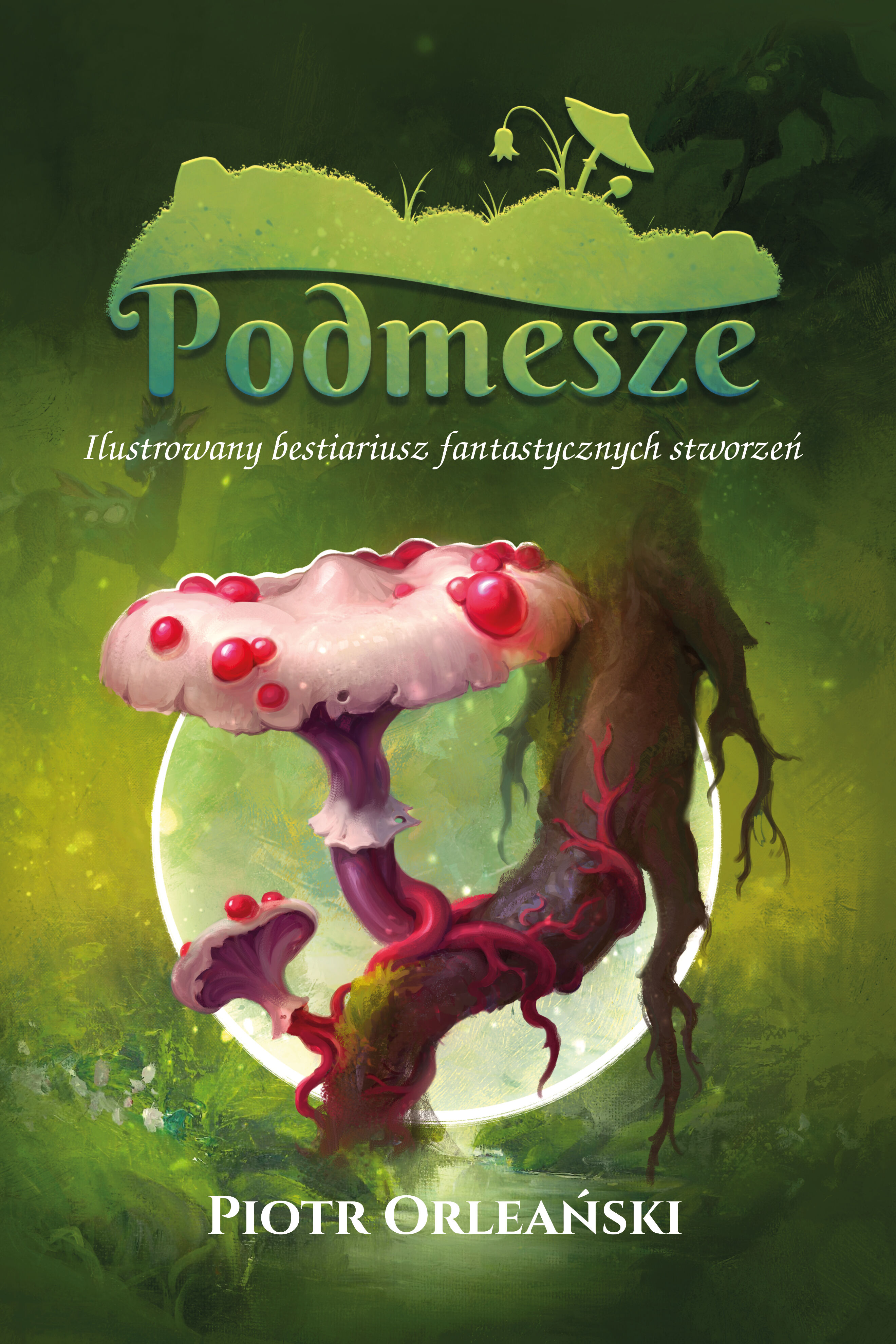 Podmesze: Ilustrowany bestiariusz fantastycznych stworzeń