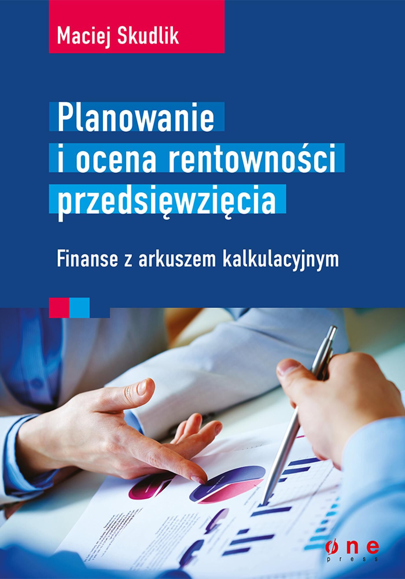 Planowanie i ocena rentowności przedsięwzięcia. Finanse z arkuszem kalkulacyjnym (e-book)