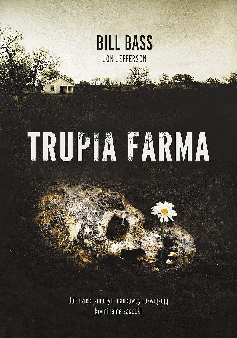 Trupia farma. Sekrety legendarnego laboratorium sądowego, gdzie zmarli opowiadają swoje historie [2021]