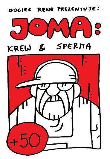 Ojciec Rene prezentuje - Joma: Krew & Sperma