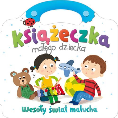 Książeczka małego dziecka. Wesoły świat malucha