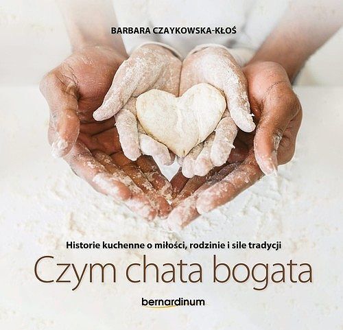 Historie kuchenne o miłości, rodzinie i sile tradycji Czym chata bogata