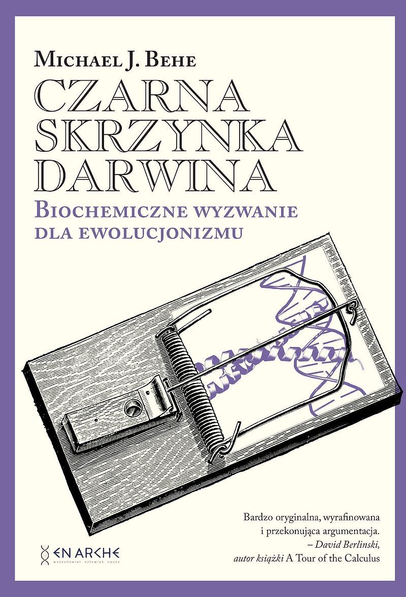 Czarna skrzynka darwina. Biochemiczne wyzwanie dla ewolucjonizmu