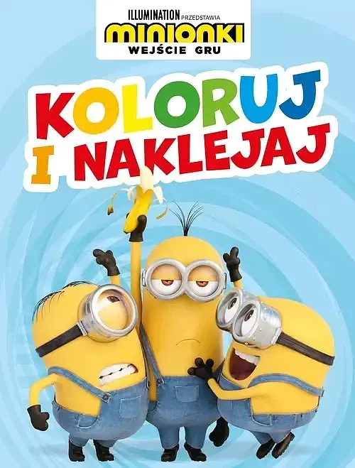 Koloruj i naklejaj! Minionki. Wejście Gru