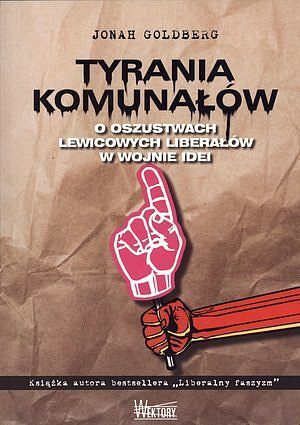 Tyrania Komunałów. O oszustwach lewicowych liberałów w wojnie idei