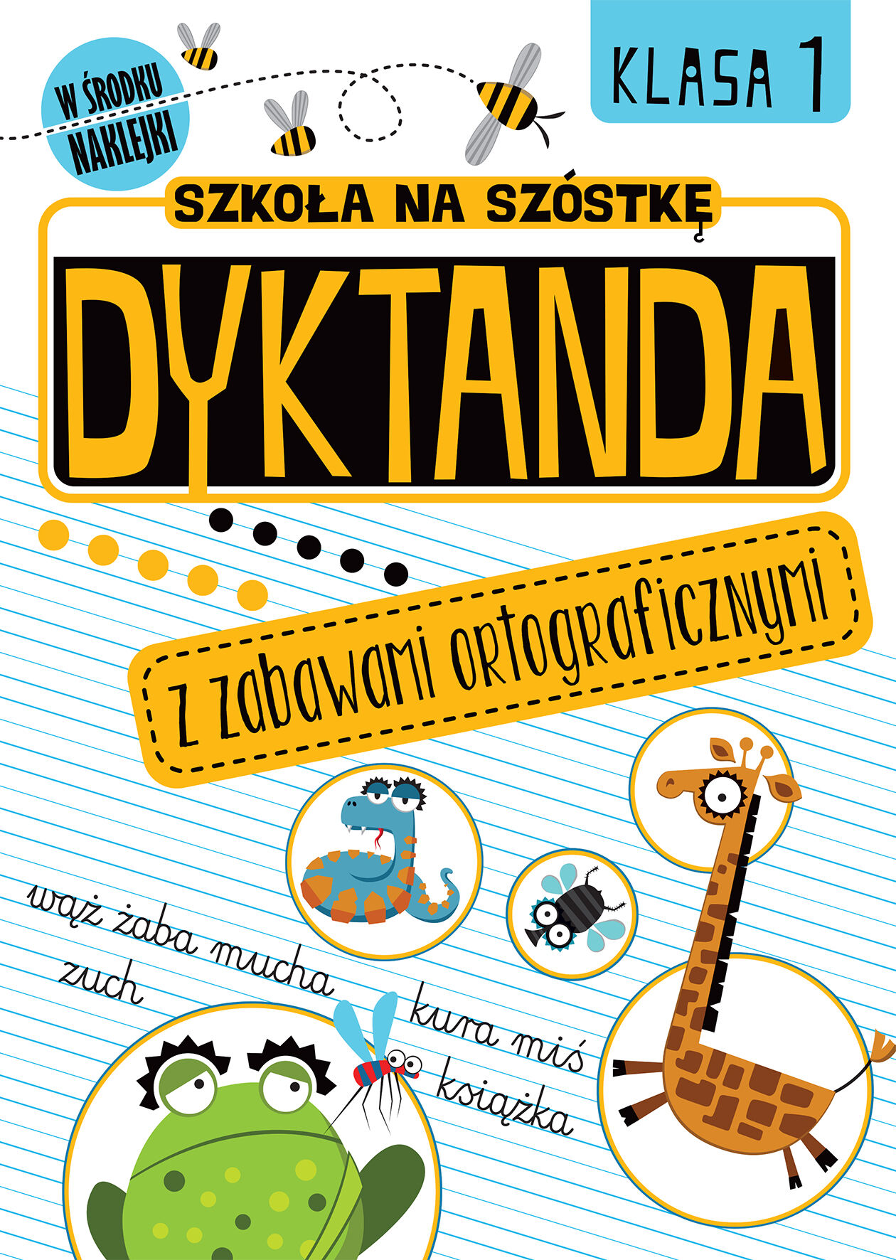 Szkoła na szóstkę. Dyktanda z zabawami ortograficznymi. Klasa 1