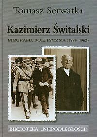 Kazimierz Świtalski. Biografia polityczna 1886-1962